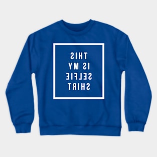 THIS IS MY SELFIE SHIRT Crewneck Sweatshirt